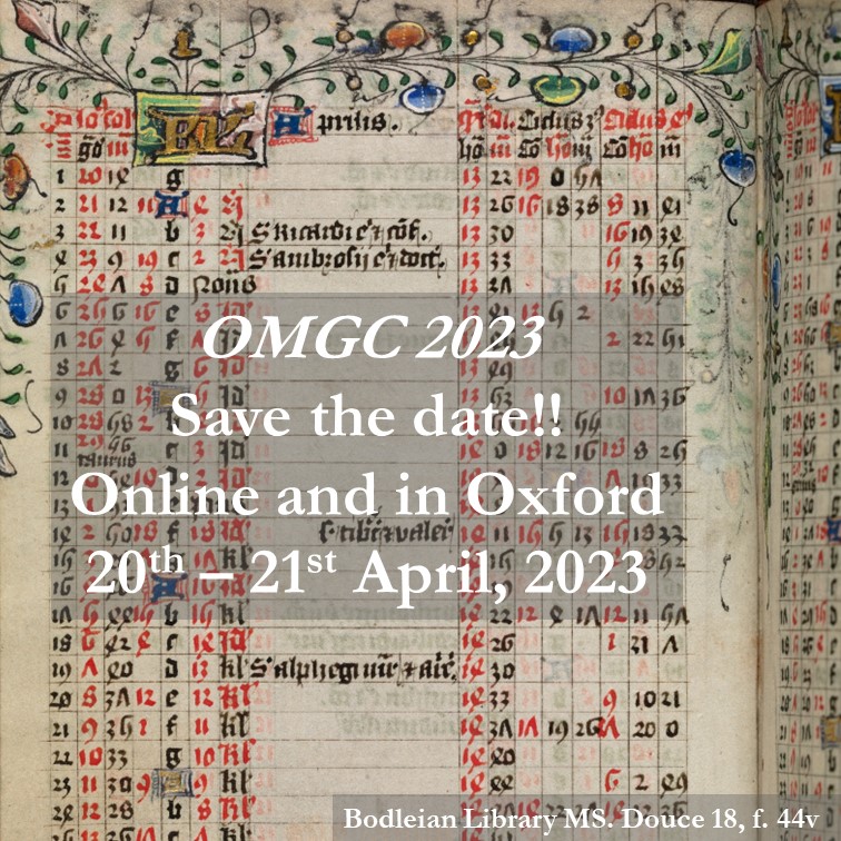 The text reads ' OMGC 2023. Save the Date! Online and in Oxford, 20th - 21st April, 2023 ', and is overlaid on a manuscript, a 15th century preist's vade medum, Bodleian Library MS. Douce 18, f. 44 v. This folio is the calendar page for April.